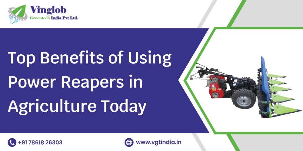 Top Benefits of Using Power Reapers in Agriculture Today