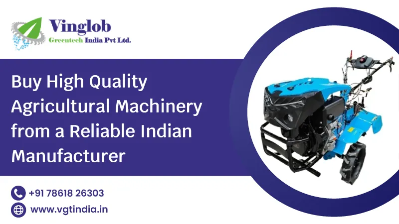 Buy High Quality Agricultural Machinery from a Reliable Indian Manufacturer