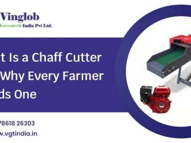 What Is a Chaff Cutter and Why Every Farmer Needs One